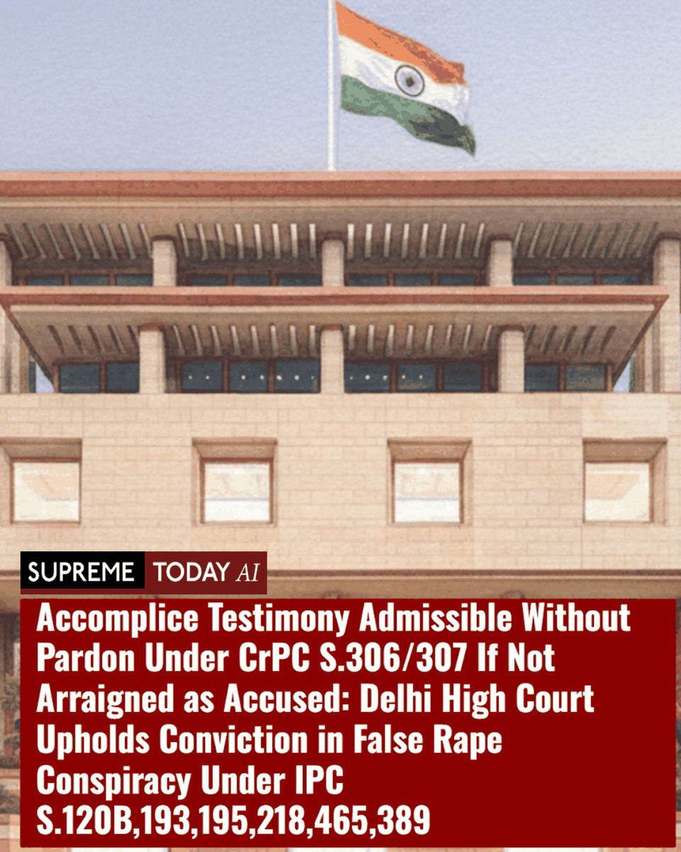 SupremeTodayAI's tweet image. Accomplice Testimony Admissible Without Pardon Under CrPC S.306/307 If Not Arraigned as Accused: Delhi High Court Upholds Conviction in False Rape Conspiracy Under IPC S.120B,193,195,218,465,389

supremetoday.ai/delhi-hc-uphol…

 #FalseImplication #AccompliceEvidence