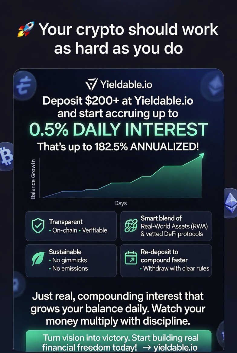 YieldableDeFi's tweet photo. 🚀 Your crypto should work as hard as you do.  

At https://t.co/LOQcwbKfkO, deposit $200+ and start accruing up to **0.5% daily interest** (that’s up to 182.5% annualized) through a smart, transparent blend of real-world assets and vetted DeFi protocols.  

No gimmicks. No emissions. Just real, compounding interest that grows your balance daily—on-chain, verifiable, and sustainable. Re-deposit to compound faster, withdraw with clear rules, and watch your money multiply with discipline.  

Turn vision into victory. Start building real financial freedom today 👉 https://t.co/xDP4qE90l7  

#CryptoInterest #PassiveIncome #CompoundInterest #DeFi #RWA #EarnInterest #WealthBuilding #FinancialFreedom