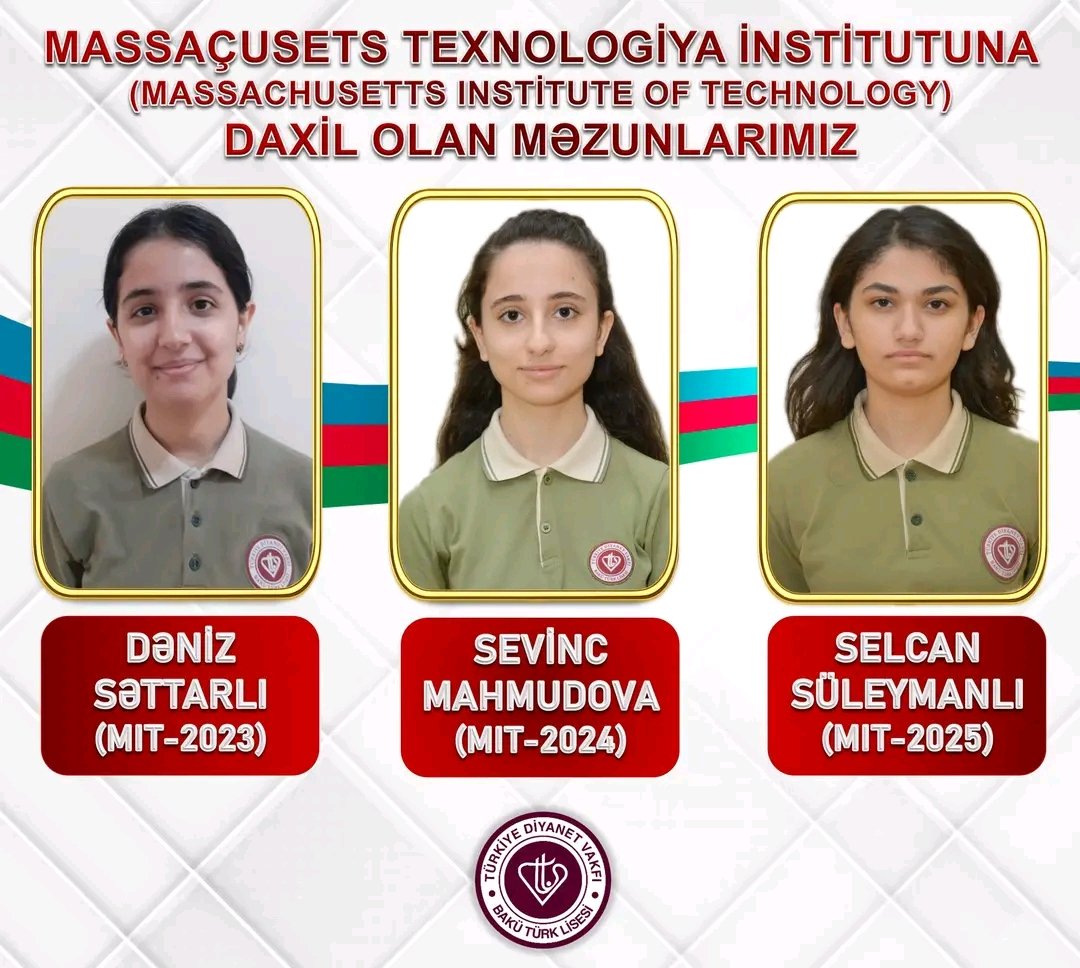 Massaçusets Texnologiya İnstitutuna (Massachusetts Institute of Technology (MIT) daxil olan məzunlarımız 🏅