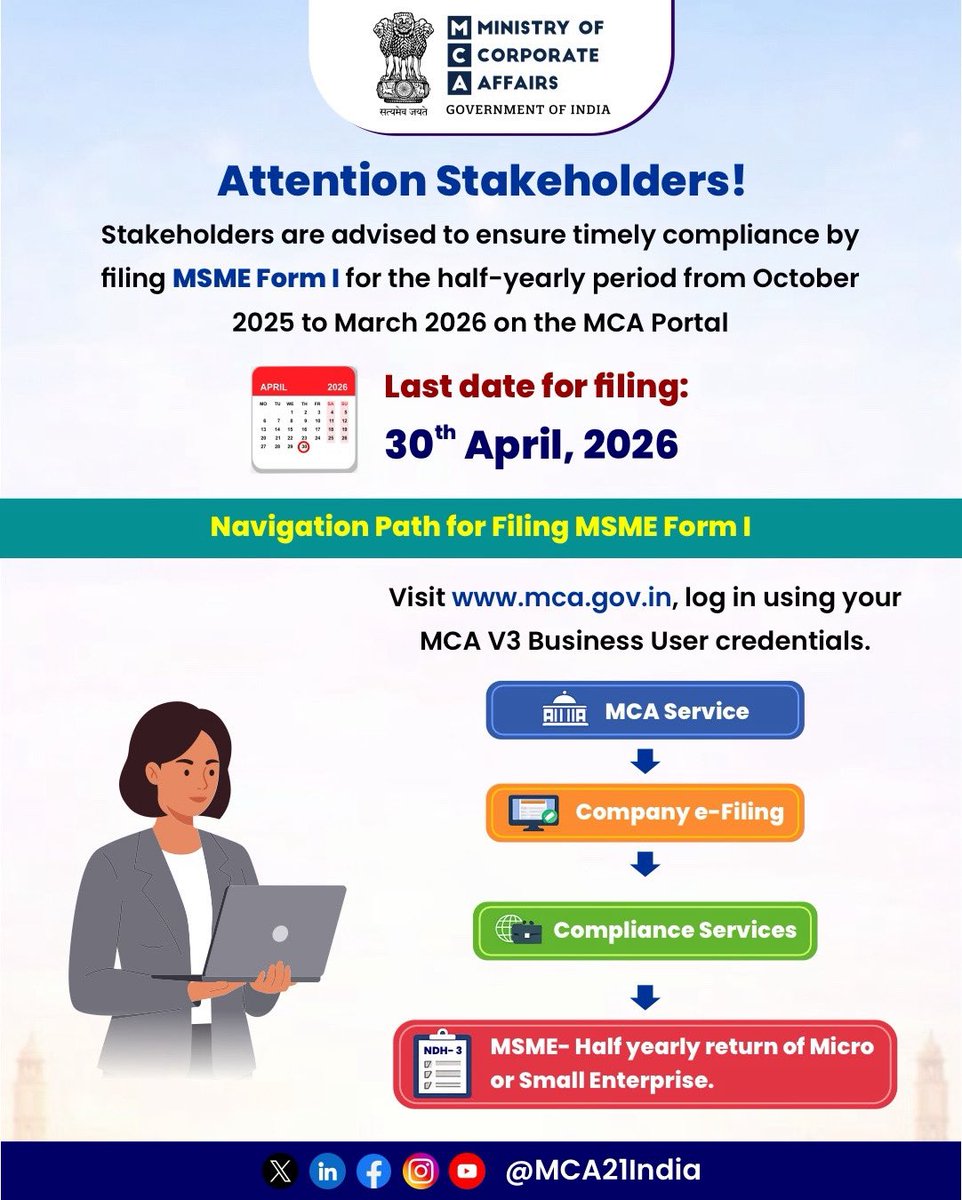 MCA21India's tweet photo. 📢Attention Stakeholders!

Stakeholders are advised to ensure timely compliance by filing MSME Form I for the half-yearly period from October 2025 to March 2026 on the MCA Portal.

🗓 Last date for filing: 30th April, 2026

👉 Navigation Path for Filing MSME Form I: 

✅ Visit https://t.co/A6LwlU5CNP, log in using your MCA V3 Business User credentials

✅ MCA Services → Company e-Filing → Compliance Services → MSME- Half yearly return of Micro or Small Enterprise.