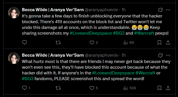 Let me know if my main account blocked you or if you had to block me while the hacker was still running amok with my account. I hope we can find each other again and add each other back! Reach out to me here if y'all are my friends from #LoveandDeepspace #Warcraft or #BG3!