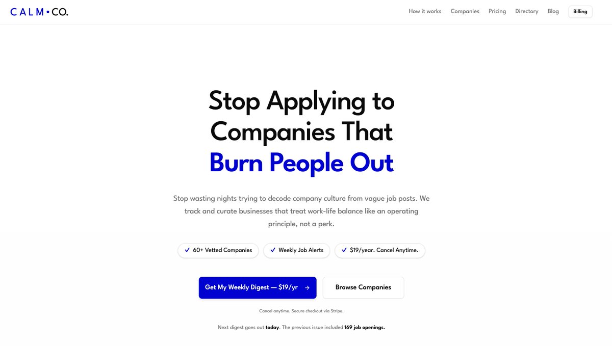 RaulOnRails's tweet photo. Back in December 2025 I threw up a landing page + a Stripe payment link, and announced Calm Companies into the void.

I had super low expectations. Would anyone actually pay for a curated list of jobs at companies with a great work culture when there are tons of job boards out there where you can get listings for free?

Turns out, yeah. Quite a handful of people do.

Fast forward to today. I've gathered 10 testimonials from subscribers, and reading through this "wall of love" hits different. It's the boost I need to keep going. Thank you to everyone who took the time to write these ❤️

The list grew from 25 companies to 60+. I started writing articles. Every week I tweak something. Spot a bug, fix it. Get feedback, incorporate it if it makes sense.

With all this added value, I raised the price for new subscribers: $5 → $19/yr for weekly digests.

People can still browse the directory for free and apply directly through the company career pages I'm linking. But the weekly digest saves you time:
- see job details (location, salary, application instructions, direct URLs)
- see what's new compared to last week (🆕)
- see which jobs are expiring soon (⏰)
+ a few other QoL improvements coming soon

If you know someone stuck in a burnout because their company treats them like a resource, send them my way.
