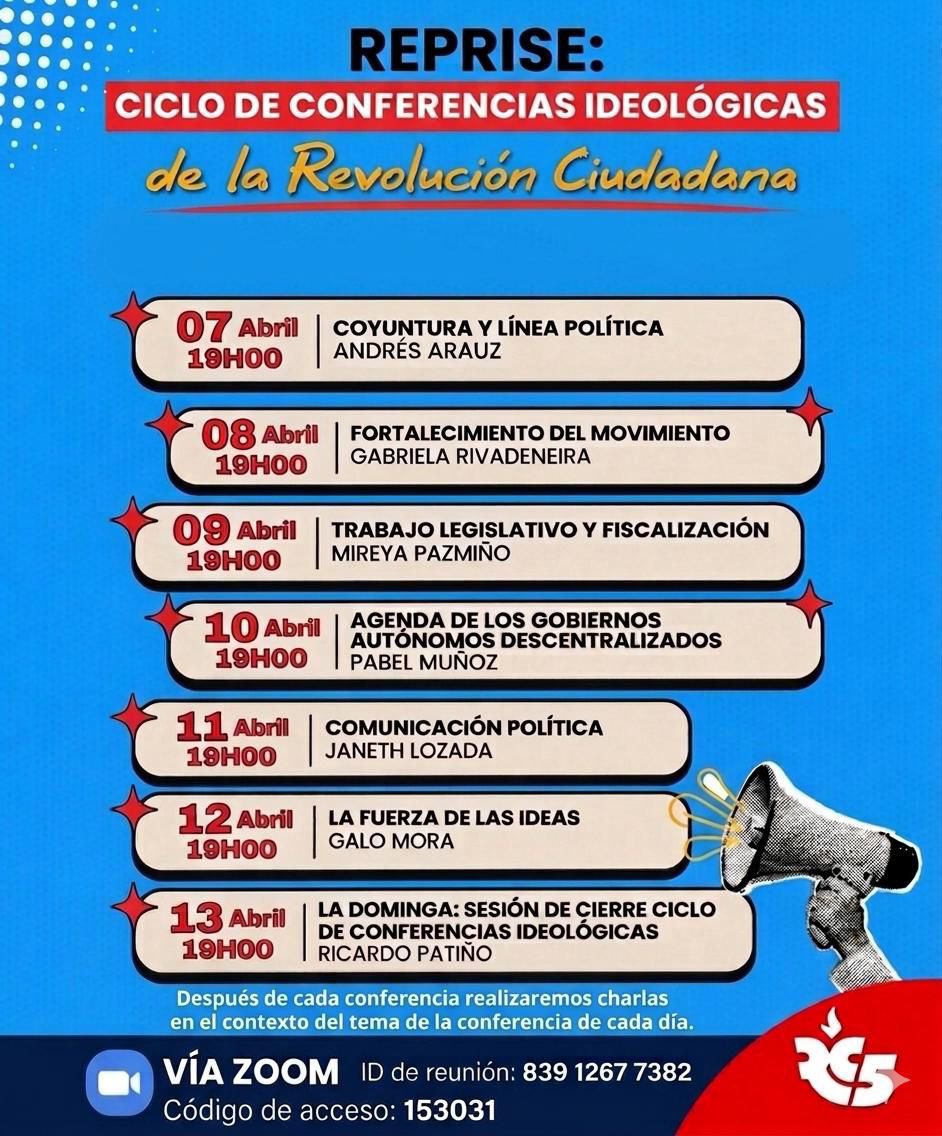 Reprise del Ciclo de Conferencias Ideológicas de la #RevoluciónCiudadana

🗓 7–13 abril
🕖 19h00

💻 Vía Zoom
ID: 839 1267 7382
Código: 153031

Tras cada conferencia tendremos charla y reflexión colectiva.

<a href="/MashiRafael/">Rafael Correa</a> 
<a href="/GabrielaEsPais/">Gabriela Rivadeneira</a> 
<a href="/RC5Oficial/">Revolución Ciudadana</a> 
#RevoluciónCiudadana #RC5