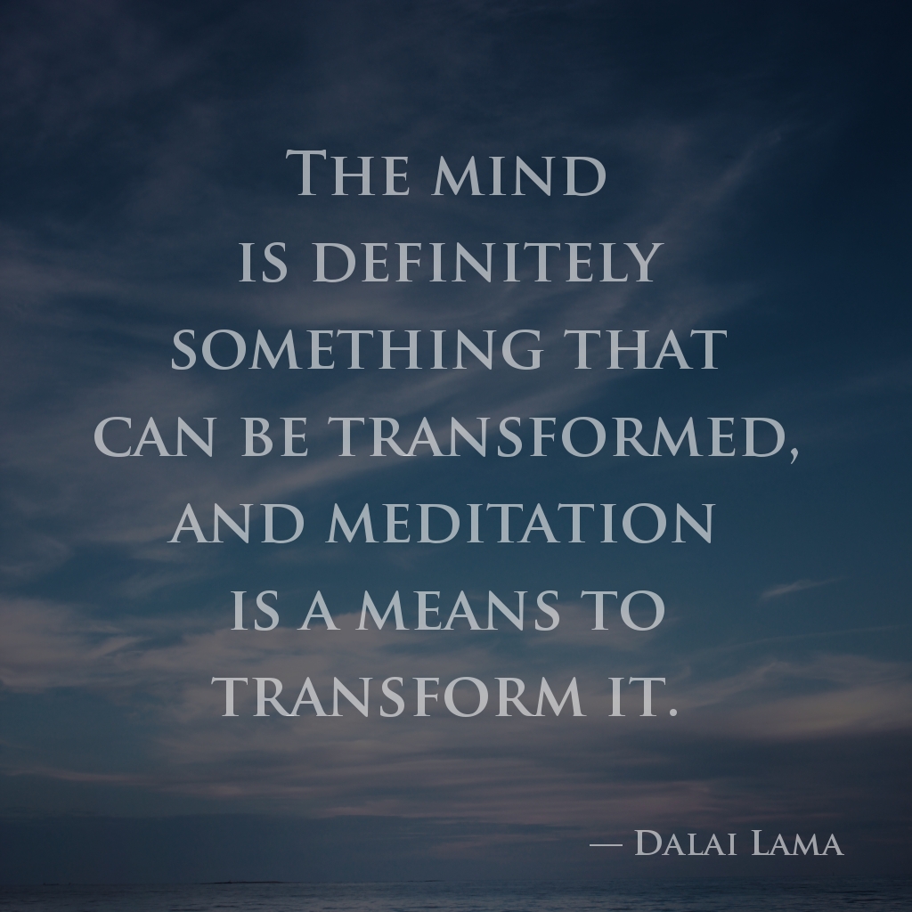 wectar's tweet image. The mind is definitely something that can be transformed, and meditation is a means to transform it. —Dalai Lama

#DalaiLama #something #mind #meditation