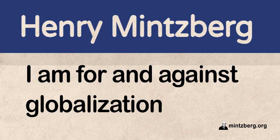 Mintzberg141's tweet image. It is remarkable how many people line up either for or against #globalization and then dismiss the other side. Who’s right? #rebalancing  mintzberg.org/blog/i-am-for-…