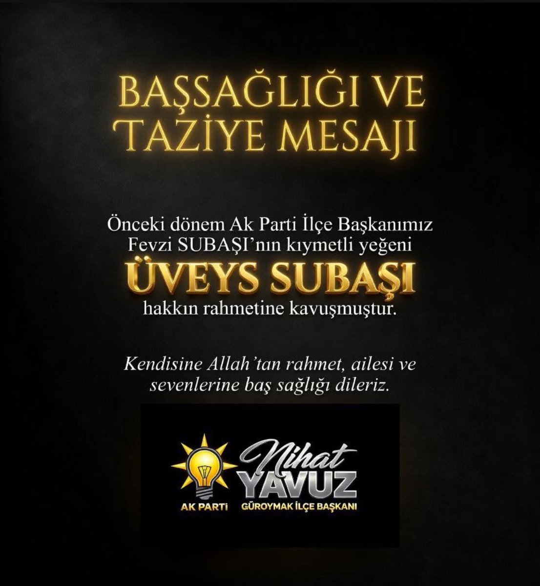AkPartiGuroymak's tweet photo. 🚩 Taziye ve Başsağlığı
Önceki Dönem AK Parti Güroymak İlçe Başkanımız #Fevzi #SUBAŞI’nın kıymetli yeğeni #Üveys #SUBAŞI hakkın rahmetine kavuşmuştur.
Kendisine Allah’tan rahmet kederli ailesine ve sevenlerine başsağlığı diliyoruz.
@T_Bedirhanoglu
@abuyukgumus
@MustafaAlkayis
@RamazannArkan
@EnginGunceoglu
@Nihat_yvz