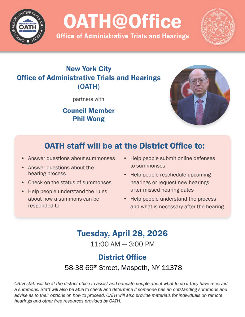 Join us for OATH@Office on Tuesday, April 28, from 11AM–3PM at my office.

We’re teaming up with OATH to help you understand summonses, check case status, reschedule hearings, and get real answers on the spot.

No more navigating a complicated system alone, we’re here to help.