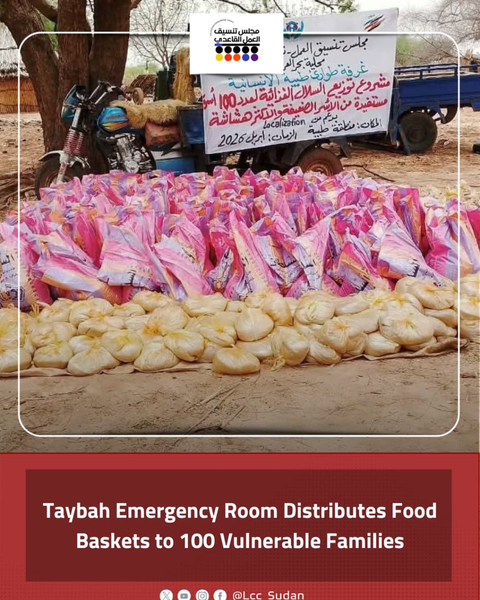LCC_Sudan's tweet image. On Sunday, 5 April 2026, Taybah Humanitarian Emergency Room distributed food baskets to 100 needy families in Bahr Al-Arab, focusing on the most at-risk households, with support from the East Darfur Coordination Council and donors.#LCC_SUDAN