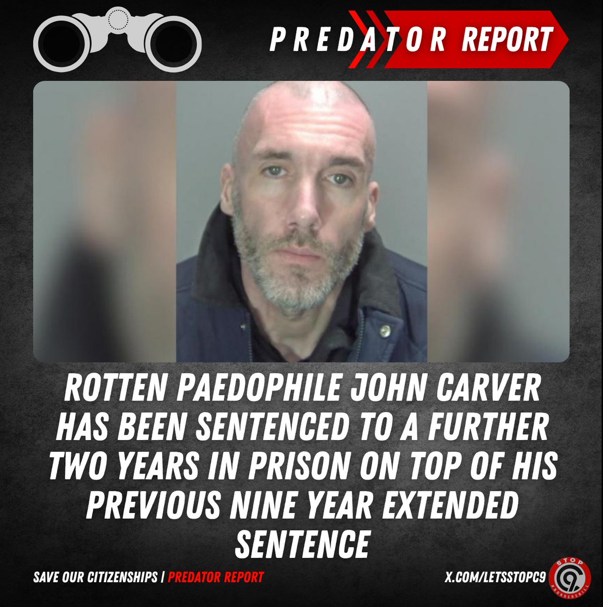 ROTTEN PAEDOPHILE John Carver, has been sentenced to a further two years in prison on top of his previous nine year extended sentence. 

Carver made thousands of pounds selling child abuse imagery, along with blackmailing buyers by threatening to track them down and tell the
