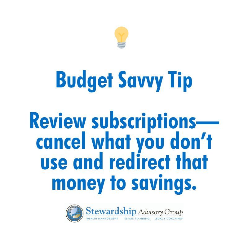 Review subscriptions—cancel what you don’t use and redirect that money to savings. #Subscriptions #Savings stewardshipadvisory.com