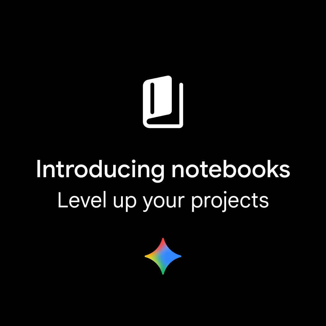 Gemini adds notebooks to organize projects across chats, files and NotebookLM