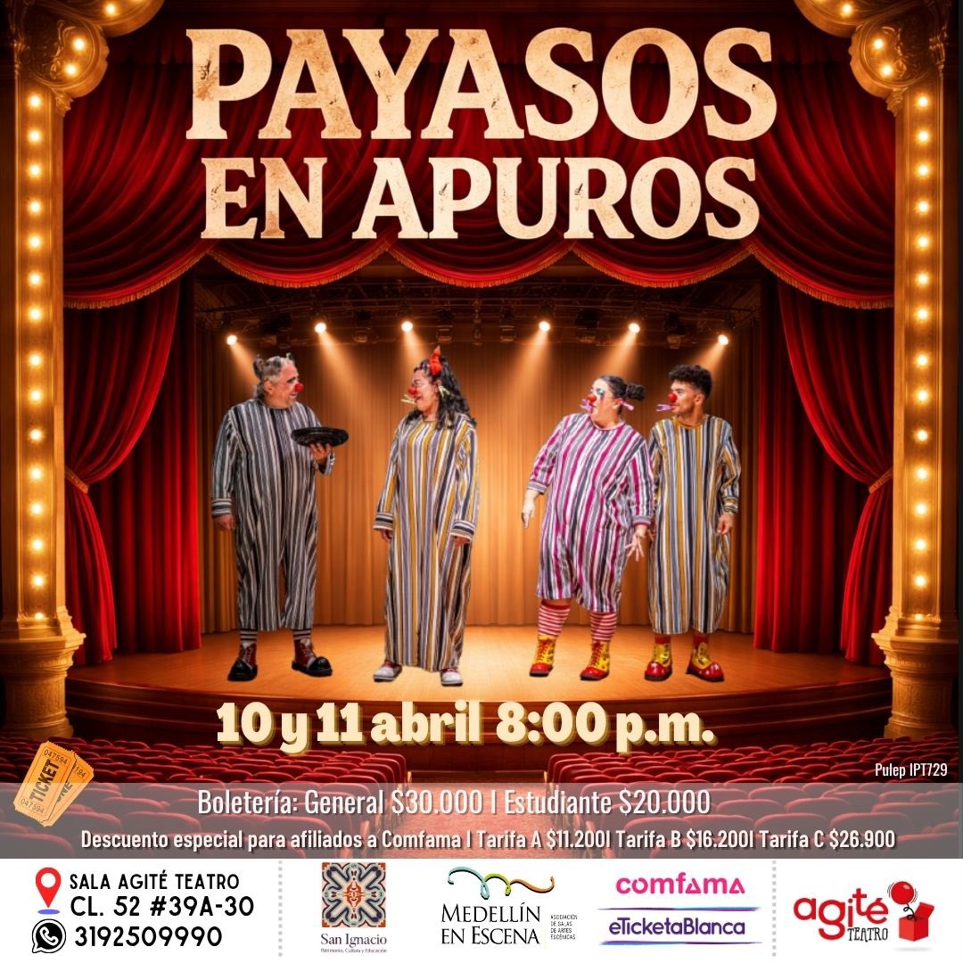 PAYASOS EN APUROS✨
🤡 Agité Teatro 
📆 10 y 11 de abril 
🕢 8:00 PM 
📍Calle 52 #39 A - 30 

🎟️eticketablanca.com/v2/rootevent.p…

PRECIOS DE LA BOLETERÍA 

General : 30.000
Estudiante : 20.000

👉🏼 Afiliados a Comfama:
Tarifa A: 11.200
Tarifa  B: 16.200
Tarifa  C: 26.900

🎭Te esperamos ❤️