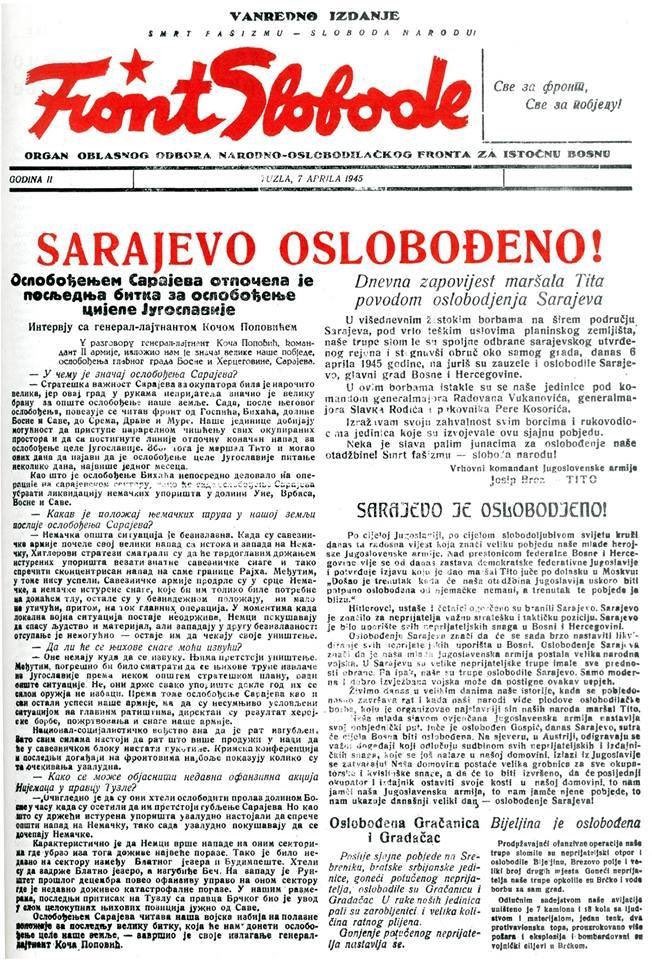 6 Nisan 1945'te Nazilerin ve Bağımsız Hırvatistan Devleti üyesi Ustaşaların direnişi tamamen kırıldı, Sarajevo / Saraybosna kurtarıldı. 1941'den 1945'e kadar anti-faşist mücadelede binlerce partizan ve Bosna vatandaşı hayatını kaybetti.
