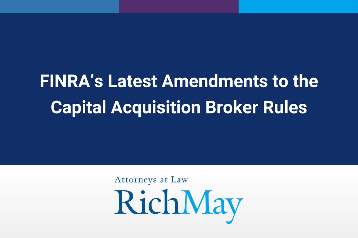 FINRA’s latest amendments to the Capital Acquisition Broker rules make targeted changes that expand certain permitted activities. Learn more: bit.ly/4vjQ3k2 

#FINRA #CapitalMarkets #SecuritiesLaw #PrivatePlacements #MergersAndAcquisitions #RichMay