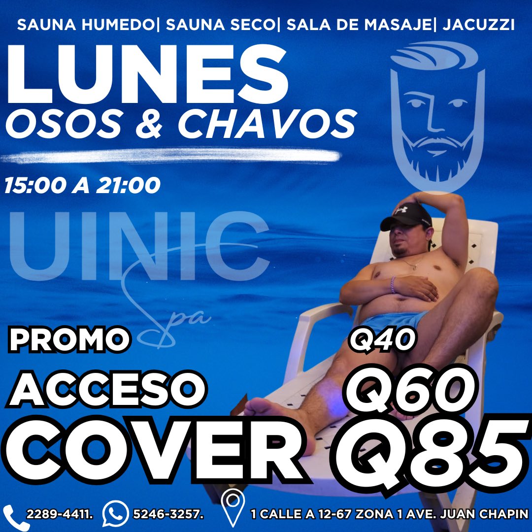 UINIC SPA
🔥 LUNES DE OSOS &amp; CHAVOS 🔥

💨 Sauna húmedo
🔥 Sauna seco
💆‍♂️ Sala de masaje
🛁 Jacuzzi

🕒 Horario: 15:00 a 21:00

✔️ Acceso Oso o Chavos  Q40
✔️ GeneralQ60
✔️ Acceso + 2 bebidas Q85

📍 1 calle A 12-67 zona 1, Ave. Juan Chapín
📞 2289-4411 / 5246-3257