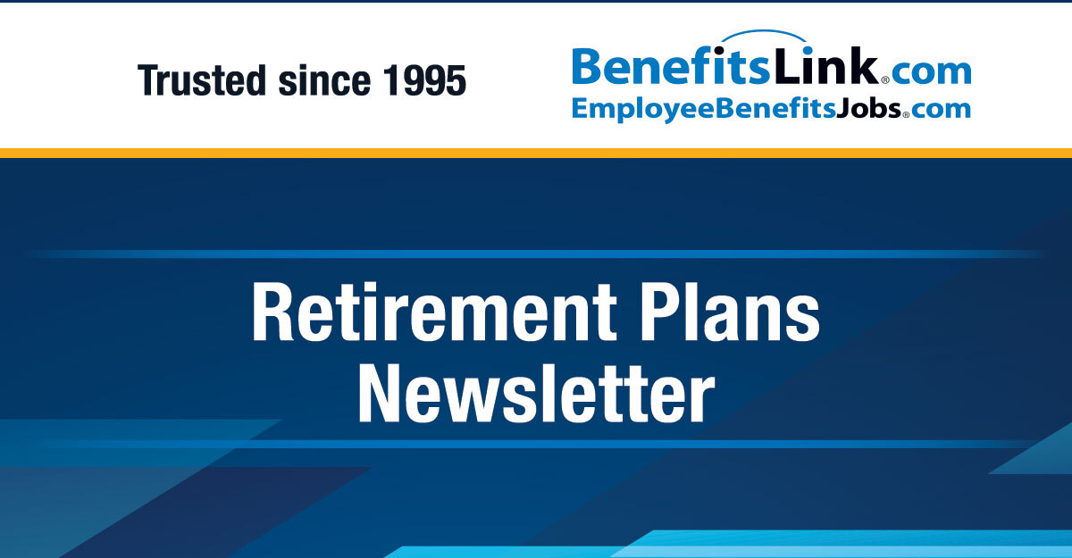 Retirement Plans Newsletter for April 6, 2026
benefitslink.com/newsletters/20…