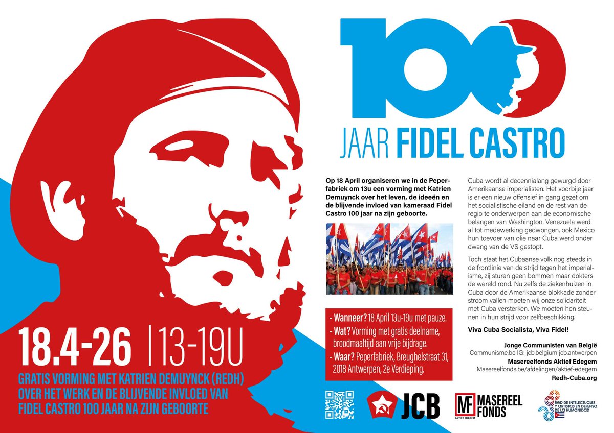 100  jaar zou Fidel Castro op 13 augustus geworden zijn. Een goed moment dus  om enkele hoofdlijnen van zijn denken in het licht te zetten. Ik heb de  eer dat te doen op zaterdag 18 april in de Peperfabriek te Antwerpen,  van 13 tot 19u. Van harte welkom!