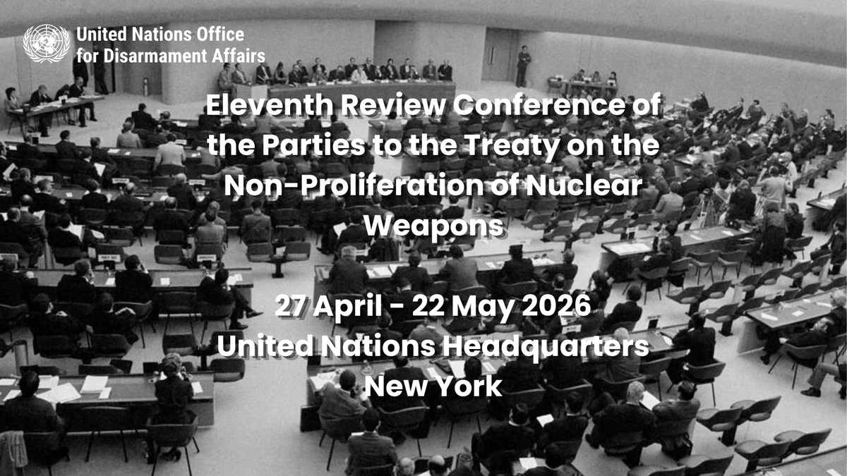 UN_Disarmament's tweet photo. Parties to the Treaty on the Non-Proliferation of Nuclear Weapons #NPT will convene @UN from 27 April – 22 May 2026 for the 11th Review Conference - #NPT2026 (1/3) https://t.co/V15FxIK9iU