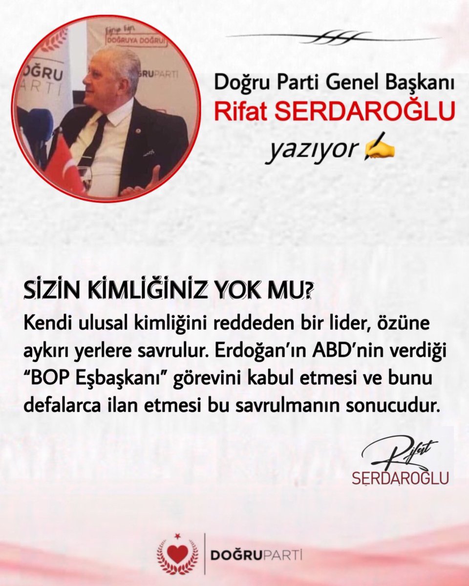 Doğru Parti Genel Başkanımız 
Sayın RİFAT SERDAROĞLU;

SİZİN KİMLİĞİNİZ YOK MU?
👇👇👇
