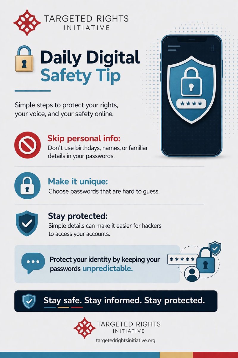 TargetedRights's tweet photo. TRI DAILY TIPS💡
🔐 Daily Digital Safety Tip

 Don’t use personal details: Birthdays and names are easy to guess.
🔐 Create stronger passwords: Use random words, numbers, and symbols.
🛡️ Stay one step ahead: Protect your accounts
#TRIGhana
#DigitalRights
#DigitalSafety
#EndTFGBV https://t.co/s4KmLA7b32
