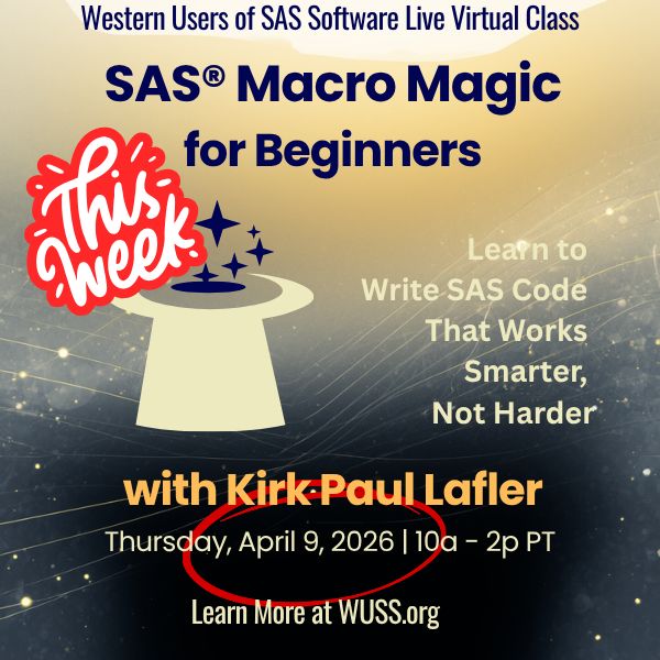 wussdotorg's tweet image. 𝗦𝗔𝗦® 𝗠𝗮𝗰𝗿𝗼 𝗠𝗮𝗴𝗶𝗰 𝗳𝗼𝗿 𝗕𝗲𝗴𝗶𝗻𝗻𝗲𝗿𝘀  
𝑳𝒆𝒂𝒓𝒏 𝒕𝒐 𝑾𝒓𝒊𝒕𝒆 𝑺𝑨𝑺 𝑪𝒐𝒅𝒆 𝑻𝒉𝒂𝒕 𝑾𝒐𝒓𝒌𝒔 𝑺𝒎𝒂𝒓𝒕𝒆𝒓, 𝑵𝒐𝒕 𝑯𝒂𝒓𝒅𝒆𝒓
with 𝗞𝗶𝗿𝗸 𝗣𝗮𝘂𝗹 𝗟𝗮𝗳𝗹𝗲𝗿  
𝐴𝑝𝑟𝑖𝑙 9, 2026 | 10𝑎𝑚-2𝑝𝑚 𝑃𝑎𝑐𝑖𝑓𝑖𝑐 | $99

#SAS #Macros #KirkPaulLafler