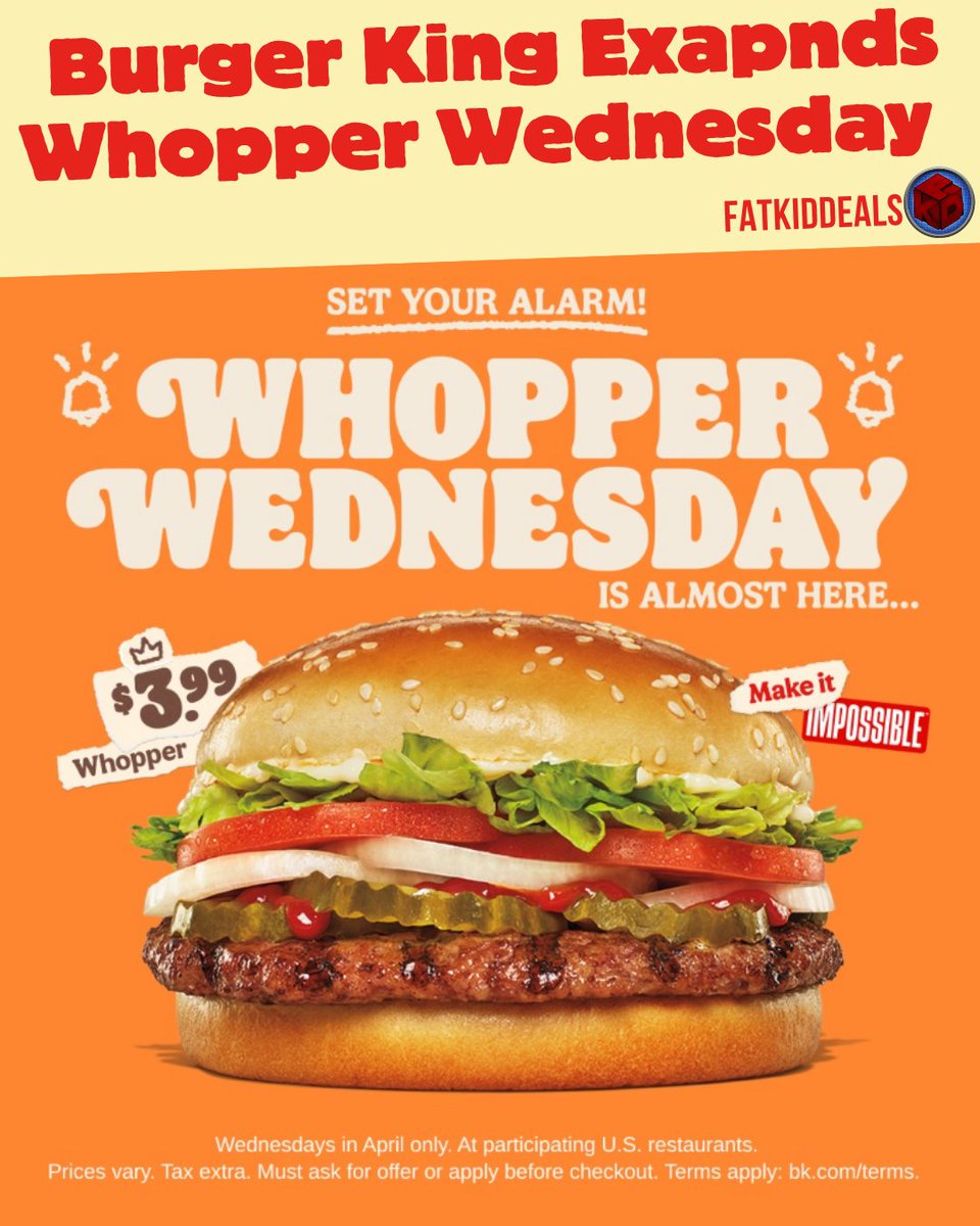 For the month of April Burger King is expanding their Whopper Wednesday ...