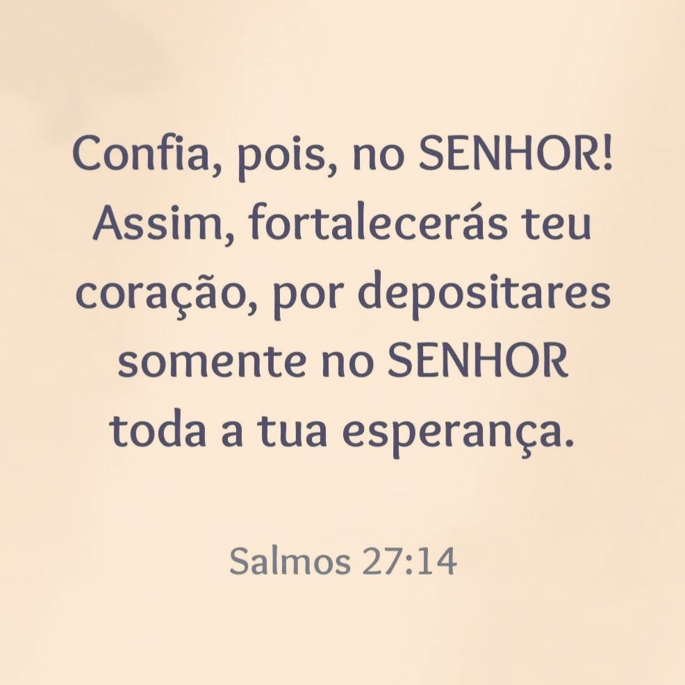 MensageirodaPa6's tweet photo. Salmos 27:14 NVT
Espere pelo Senhor e seja valente e corajoso; sim, espere pelo Senhor. 
☆ 
Psalm 27:14 KJV
Wait on the LORD: Be of good courage, and he shall strengthen thine heart: wait, I say, on the LORD. https://t.co/Xhz6DJS9LI