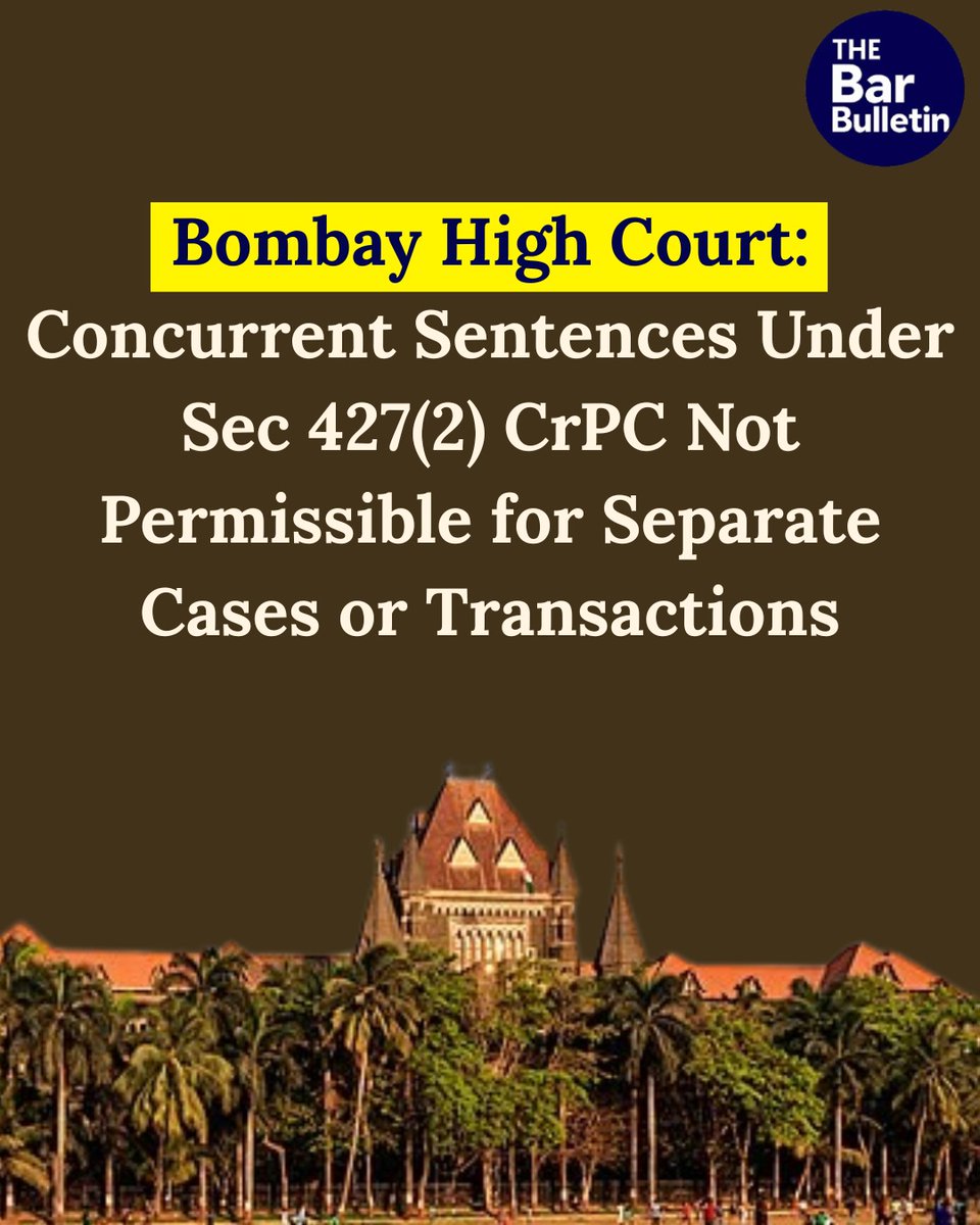 thebarbulletin's tweet photo. Bombay High Court: Concurrent Sentences Under Sec 427(2) CrPC Not Permissible for Separate Cases or Transactions

Read More Here- https://t.co/xxzaePvrvF

#BombayHighCourt #ConcurrentSentences #CourtRuling #CriminalLaw #CrPCLaw #IndiaLaw #JudgmentUpdate #legalnews #LegalUpdate #LifeSentence #thebarbulletin #legalupdates #legalnews