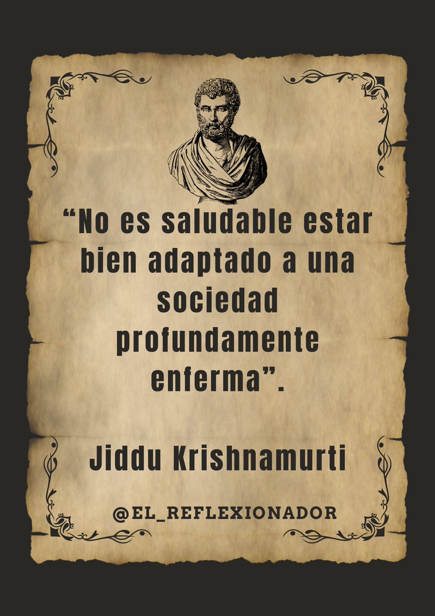 “No es saludable estar bien adaptado a una sociedad profundamente enferma”.

Jiddu Krishnamurti
#jiddukrishnamurti 
#elreflexionador 
#carlosmariourrutia