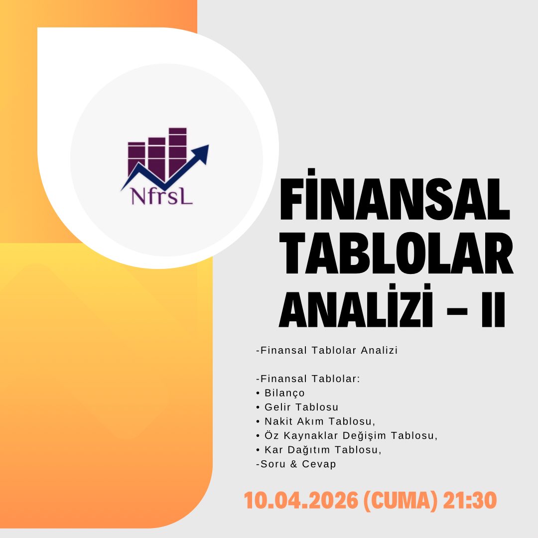 FİNANSAL GELİŞİM EĞİTİMİ

Finansal Tablolar Analizi - II

-Finansal Tabloların Nitelikleri

-Finansal Tablolar:
• Bilanço
• Gelir Tablosu
• Nakit Akım Tablosu,
• Öz Kaynaklar Değişim Tablosu,
• Kar Dağıtım Tablosu,
-Soru &amp; Cevap

10.04.2026 Cuma 21:30