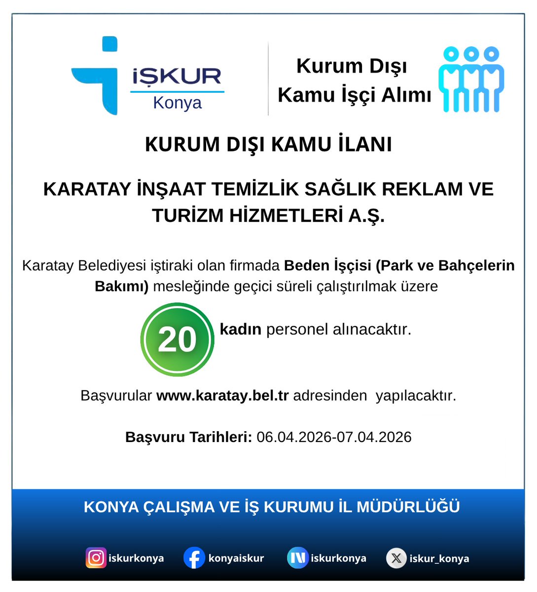 Karatay İnşaat Temizlik Sağlık Reklam ve Turizm Hizmetleri A.Ş.

Başvurular karatay.bel.tr adresinden  yapılacaktır.

Başvuru Tarihleri: 06.04.2026-07.04.2026
<a href="/TurkiyeIsKurumu/">İŞKUR</a>
<a href="/Alo170Kurumsal/">ALO170</a>