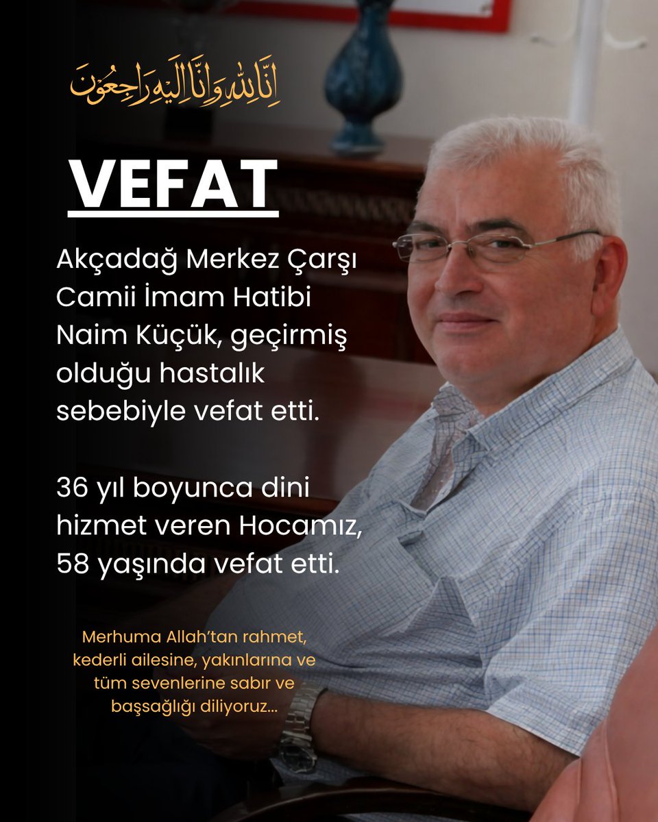 Malatya’nın Akçadağ ilçesinde uzun yıllar din hizmetlerinde görev yapan Akçadağ Merkez Çarşı Camii İmam Hatibi Naim Küçük, geçirmiş olduğu hastalık sebebiyle 58 yaşında vefat etti.

36 yıl boyunca hizmette bulunmuş Hocamıza Allah’tan rahmet, ailesine, başsağlığı diliyoruz.