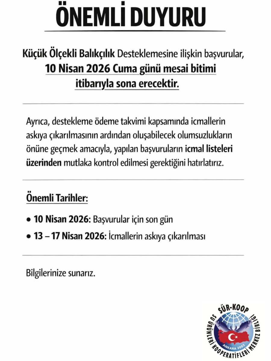surkoop's tweet photo. ÖNEMLİ DUYURU

Küçük Ölçekli Balıkçılık Desteklemesine ilişkin başvurular, 10 Nisan 2026 Cuma günü mesai bitimi itibarıyla sona erecektir.

Ayrıca, destekleme ödeme takvimi kapsamında icmallerin askıya çıkarılmasının ardından oluşabilecek olumsuzlukların önüne geçmek amacıyla, yapılan başvuruların icmal listeleri üzerinden mutlaka kontrol edilmesi gerektiğini hatırlatırız.

Önemli Tarihler:
•10 Nisan 2026: Başvurular için son gün
•13 – 17 Nisan 2026: İcmallerin askıya çıkarılması

Bilgilerinize sunarız.