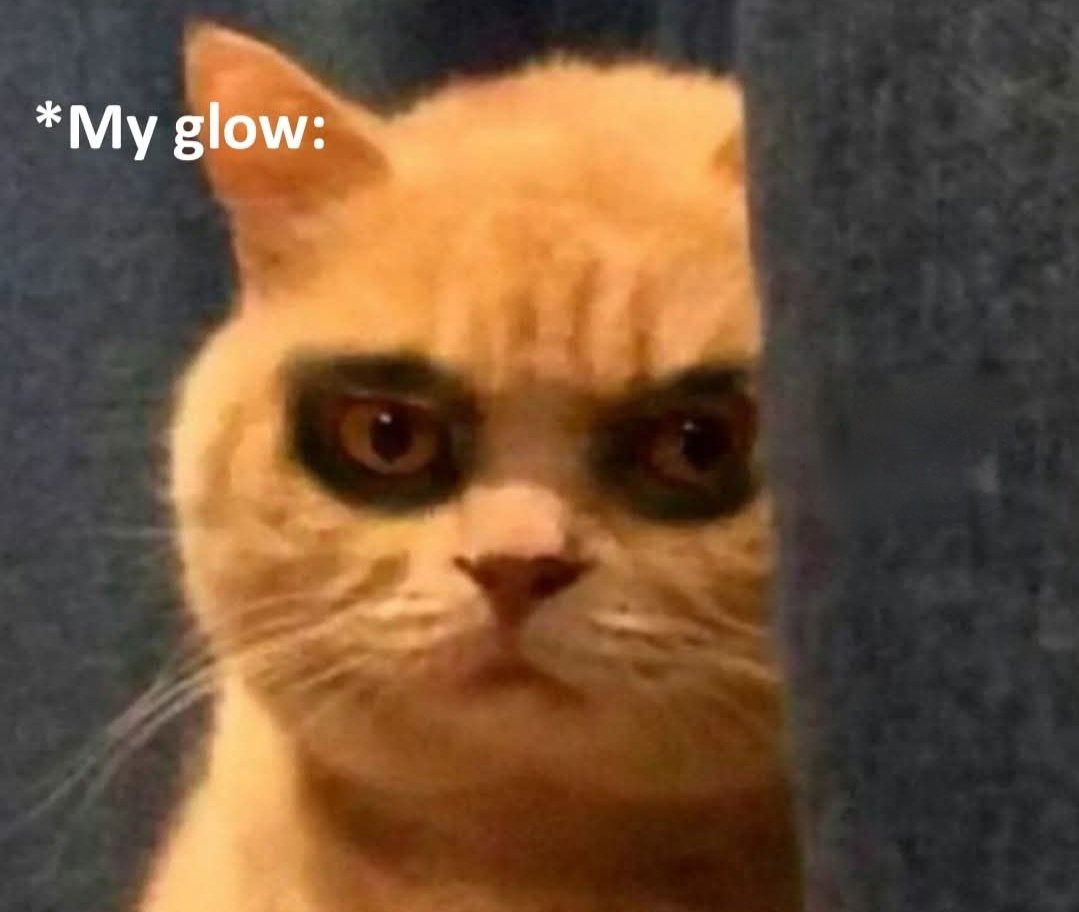 Them: Hardwork gives you a special kind of glow on your face 😂