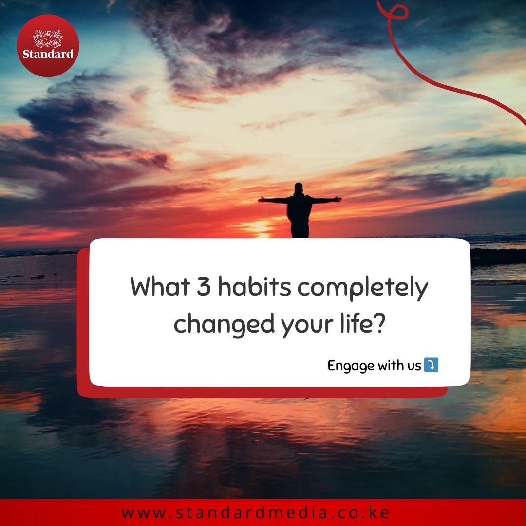 StandardKenya's tweet photo. What 3 habits completely changed your life?
 Share them in the comments! 👇
#SDEngagements https://t.co/WcM8uy8X4V