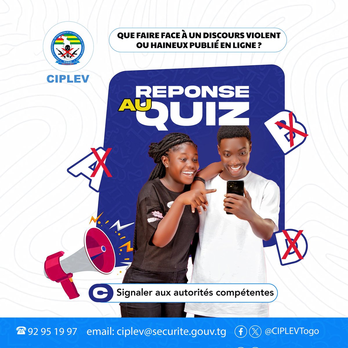 CIPLEV_TOGO's tweet photo. RÉPONSE AU QUIZ
Face à un discours violent ou haineux en ligne, ne reste pas silencieux !
Réagi promptement en signalant ces contenus aux autorités compétentes afin de protéger la communauté.
1014: Numéro vert opérationnel 24/7.
EN LIGNE SOYONS RESPONSABLES❗

#StopDiscousHaineux https://t.co/j4AdWaa3Lz