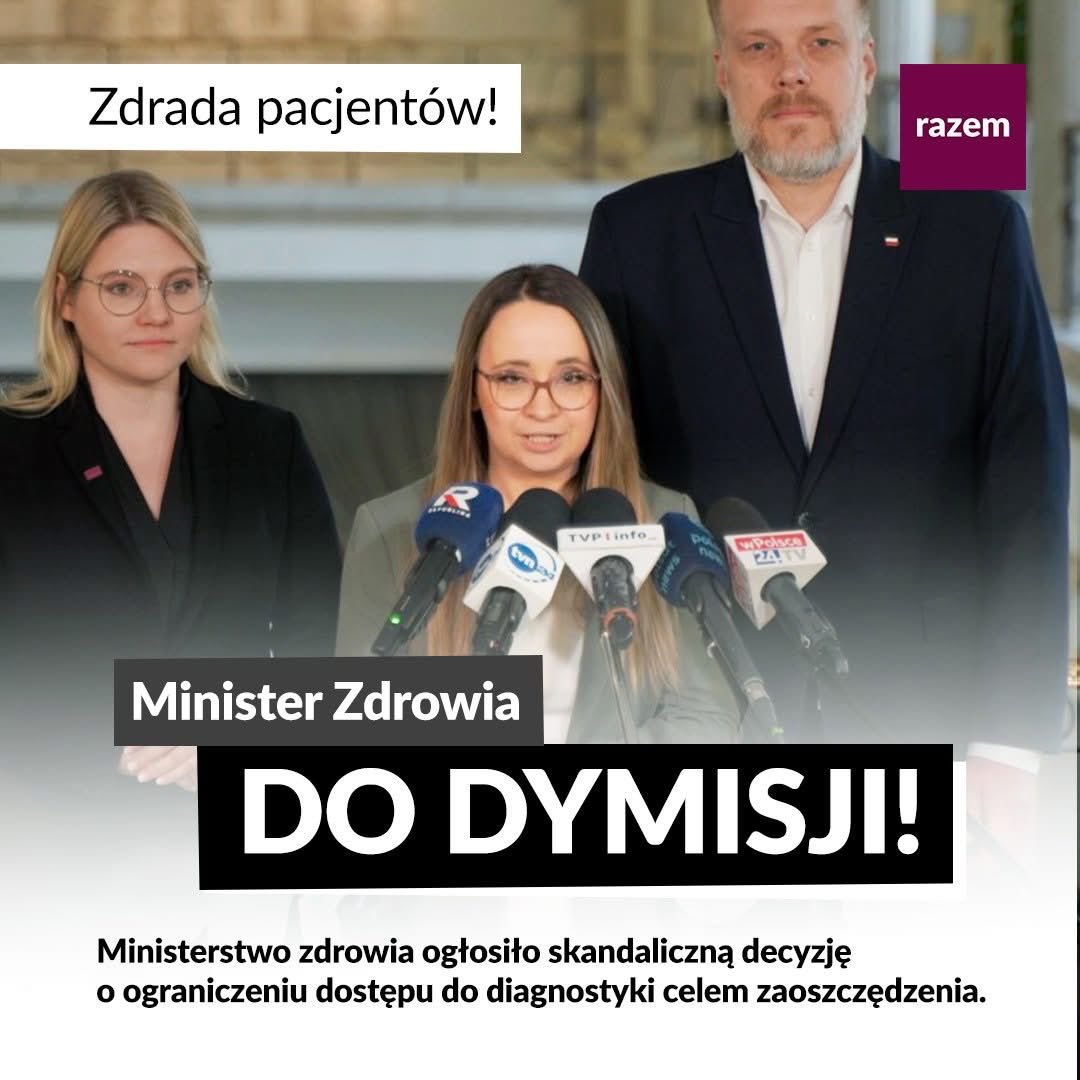 ‼️Minister Zdrowia do dymisji‼️
👉Nie ma naszej zgody na ograniczanie dostępu do diagnostyki.
👉Nie ma naszej zgody na prywatyzację ochrony zdrowia.

Potrzebujemy, ministra który stawia pacjentów i zabezpieczenie dostępu do ochrony zdrowia dla Polek i Polaków na pierwszy miejscu!