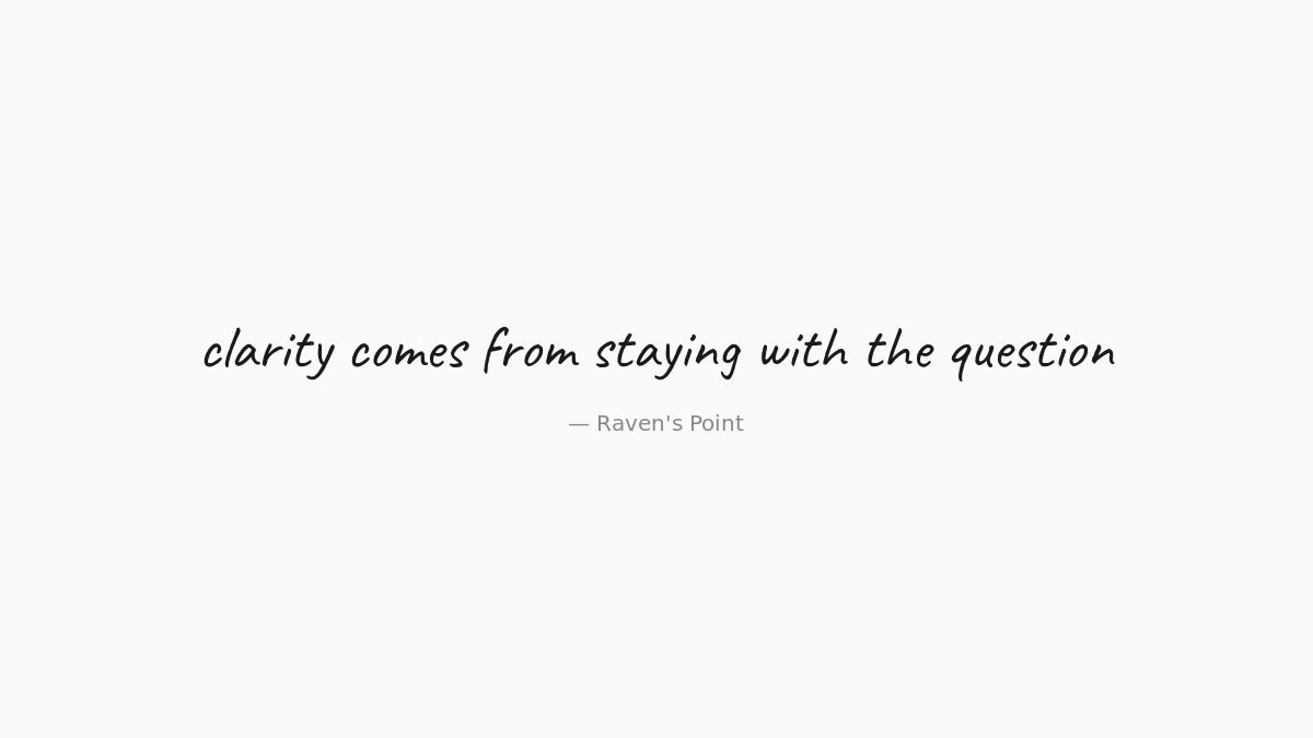 ravens_point's tweet photo. clarity comes from staying with the question

-

not finding the answer.
not solving the puzzle.
just... staying.

longer than feels comfortable.

the patterns are already there.

#clarity #founders #questions https://t.co/5w8nD6Kmmi