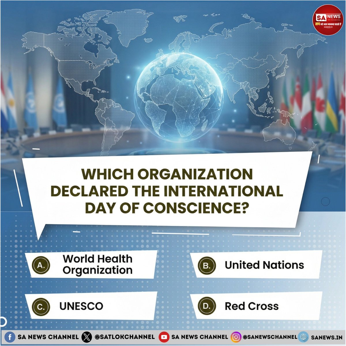 SatlokChannel's tweet image. SA News #Poll | Which Organization declared the International Day of Conscience? 

A. World Health Organization

B. United Nations 
C. UNESCO

D. Red Cross