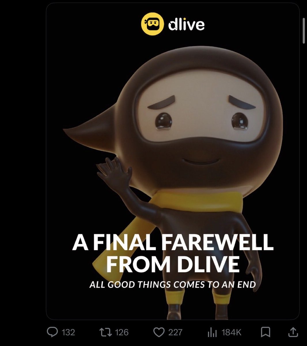 Awk20000's tweet photo. DLive announces shutdown

“We regret to inform you that DLive platform will be ceasing operations..thank you all for the incredible memories, the streams, and your unwavering support over the years. We’ll remember this for life” https://t.co/nPuctmzsf8