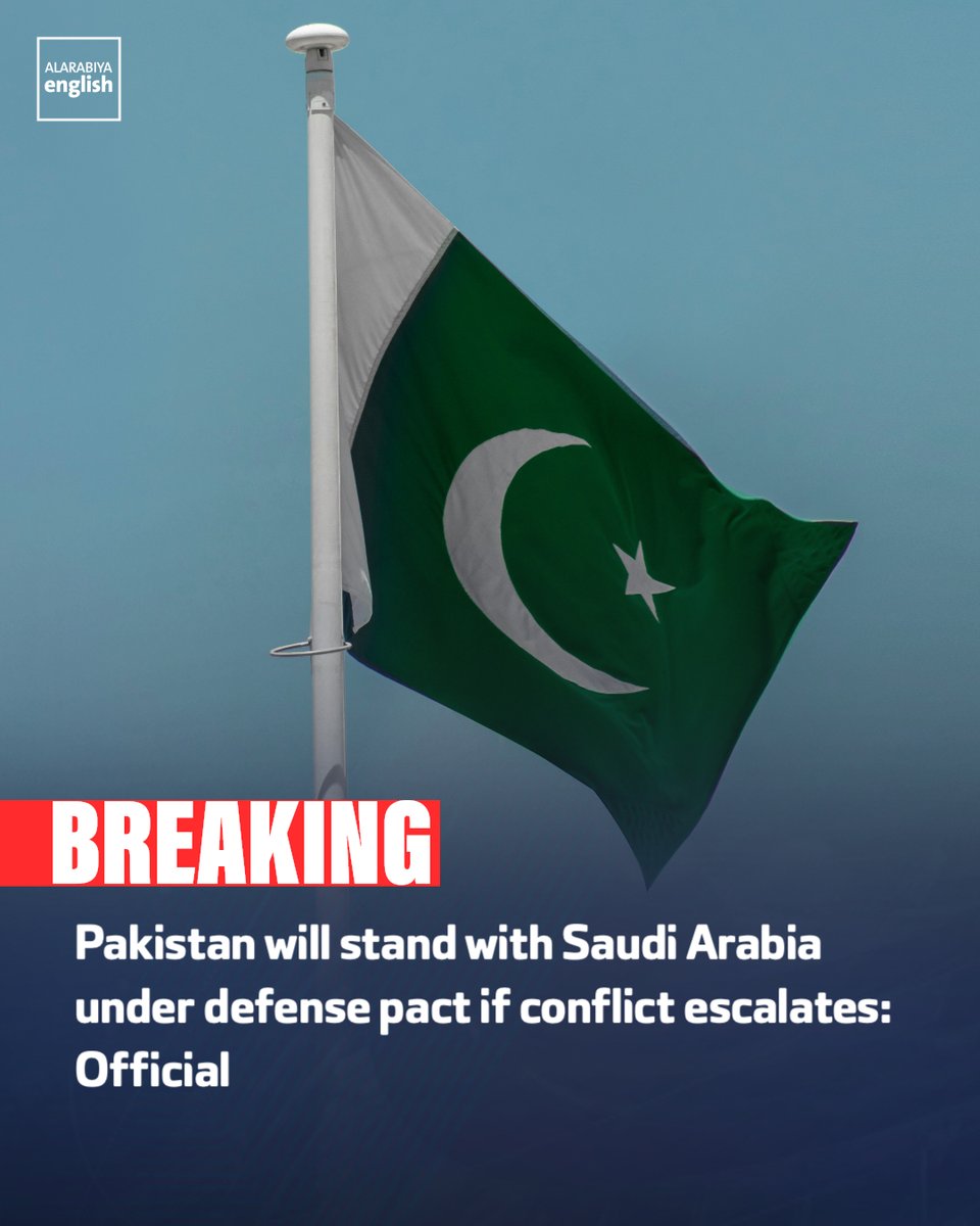 AlArabiya_Eng's tweet photo. A Pakistani security official says Islamabad will stand with Saudi Arabia under a defense pact if the conflict escalates, Reuters reports. https://t.co/IiX9kHSvNq