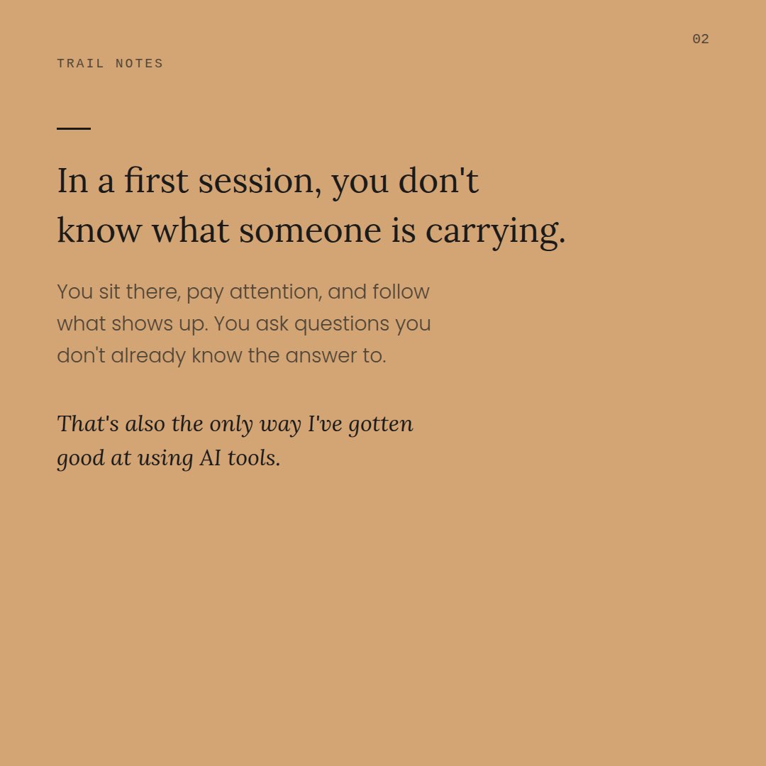 trail_notes's tweet photo. The best AI skill I’ve learned came from my therapy training. You sit there, pay attention, and follow what shows up. Turns out that’s exactly how you get good at prompting an LLM too. https://t.co/YfZQf25DZs