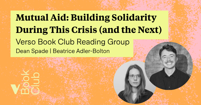 VersoBooks's tweet photo. Join @deanspade and @realLandsEnd at the Verso Book Club Reading Group to discuss mutual aid, health communism, and building solidarity.

https://t.co/hMfEG9TJiZ https://t.co/LGqGzT6bzk