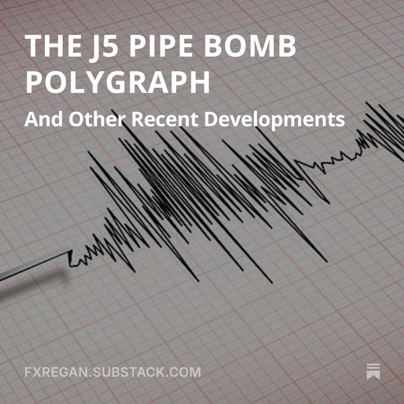 My latest analysis on reports a person of interest in the J5 Pipe Bomb investigation supposedly failed an FBI polygraph. Link below.