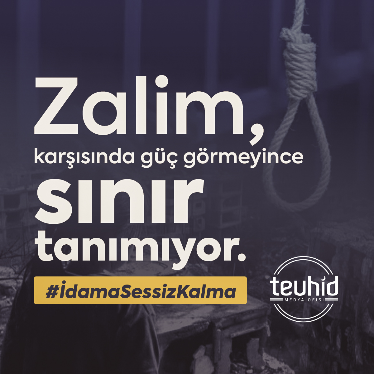 Zalim, karşısında güç görmeyince sınır tanımıyor!

#İdamaSessizKalma