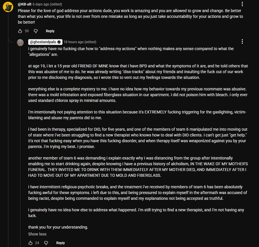 Since I'm apparently the appointed pinnacle for Ghost and Pals information now, I'd like to make everyone aware of this statement ghost left.
It's a reply to a comment in their most recent community post if you wish to see it yourself
#ghostandpals #ghostiep #ghost