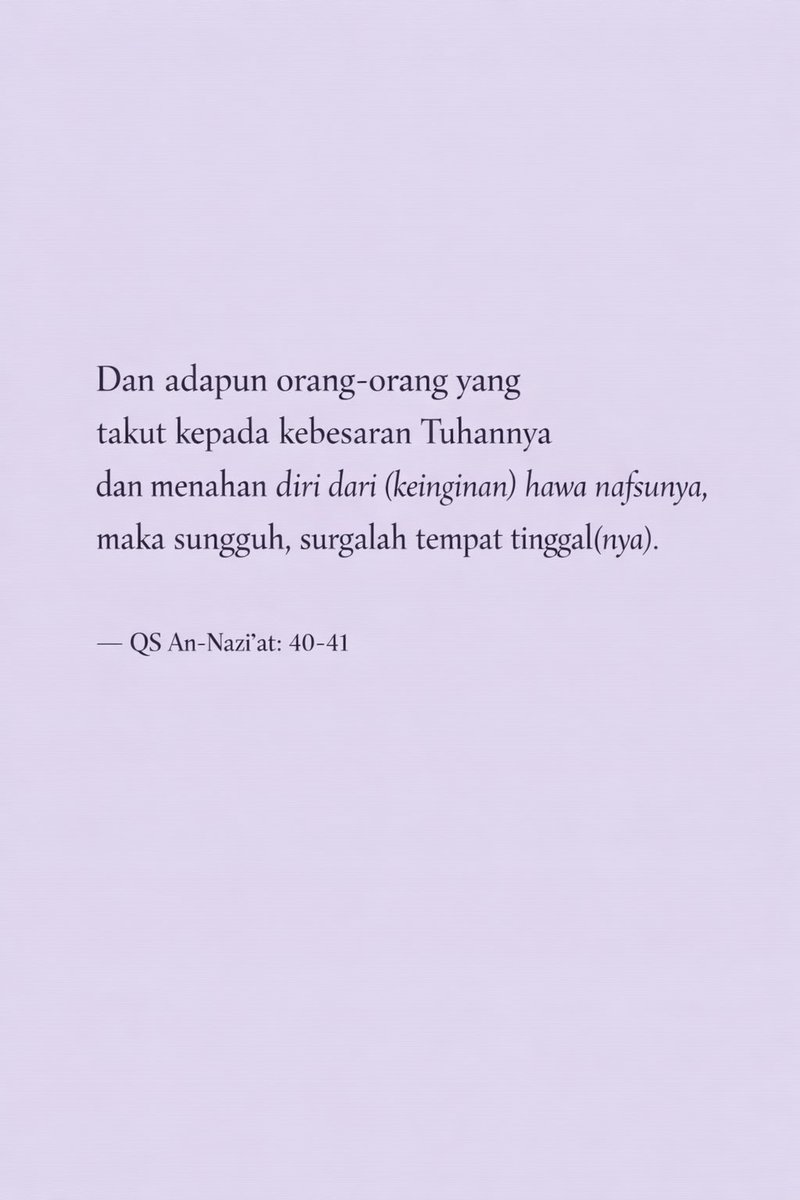 ayatquran's tweet photo. "Dan adapun orang-orang yang takut kepada kebesaran Tuhannya dan menahan diri dari (keinginan) hawa nafsunya, maka sungguh, surgalah tempat tinggal(nya)"   

— QS An-Nazi’at: 40-41 https://t.co/bChb2os6Db
