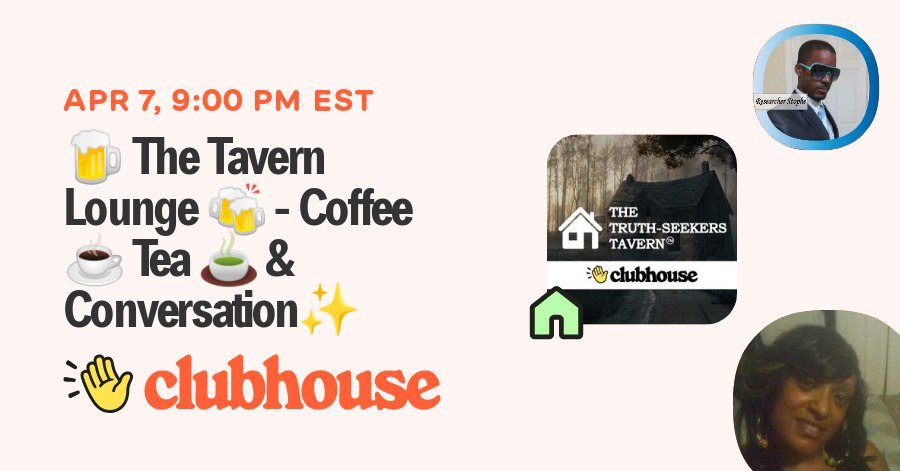 Join us in “The Truth-Seekers Tavern” on Tuesday, April 7th, 2026 at 9:00 PM CT for "🍺 The Tavern Lounge 🍻 - Coffee ☕️ Tea 🍵 &amp; Conversation✨️” on #Clubhouse.

clubhouse.com/i/the-tavern-l…