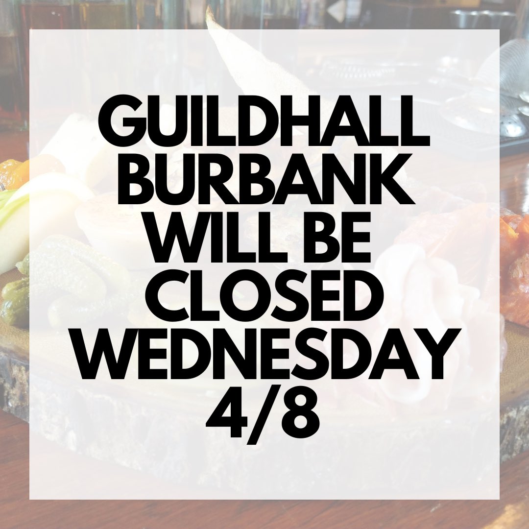 TheGuildhallBar's tweet photo. 📣GUILDHALL BURBANK PSA: We will be closed tomorrow (WEDNESDAY-4/8) for a private event. We look forward to seeing everyone when we return to normal business hours on Thursday! https://t.co/R0ppkffCjG
