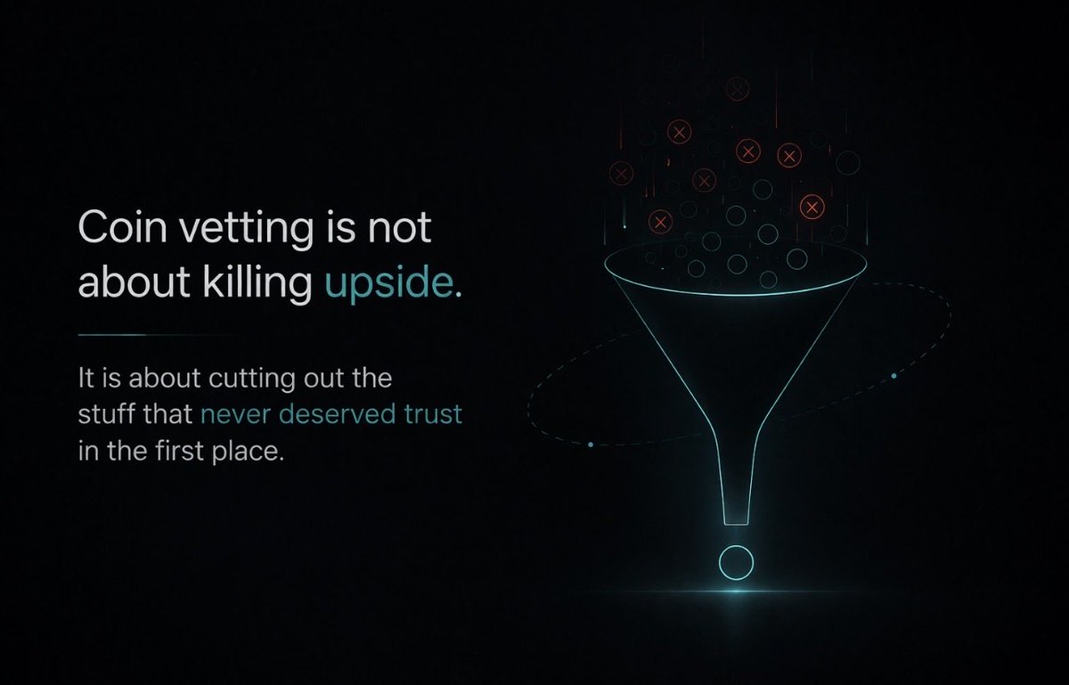 Coin vetting is not about killing upside.
It is about cutting out the stuff that never deserved trust in the first place.